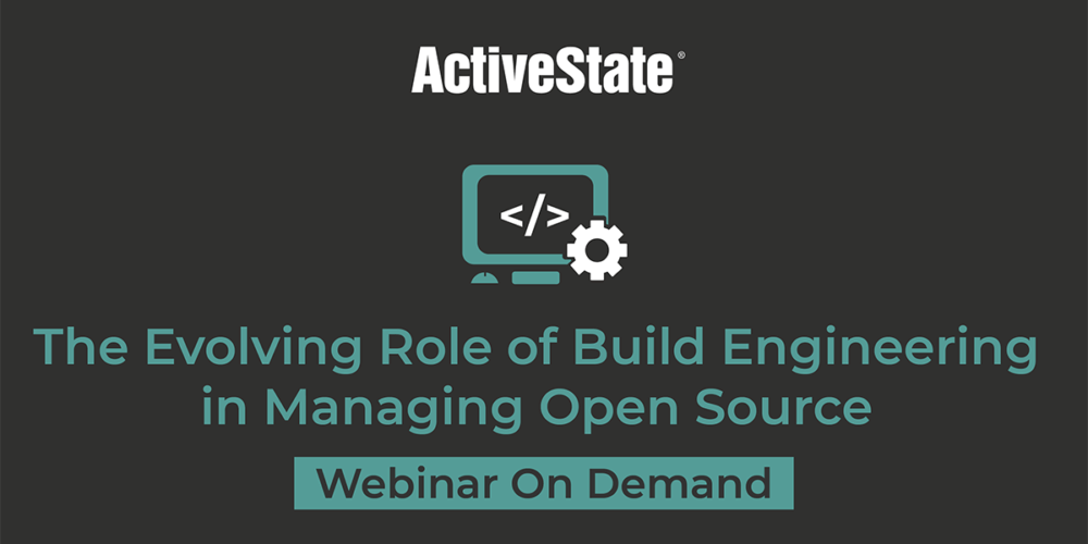 Webinar: The Evolving Role of Build Engineering in Managing Open Source
