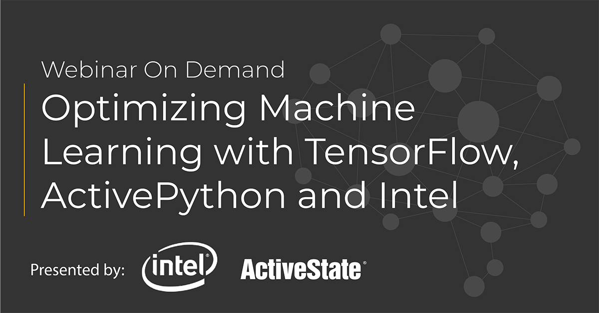 Webinar: Optimizing Machine Learning with TensorFlow, ActivePython and Intel