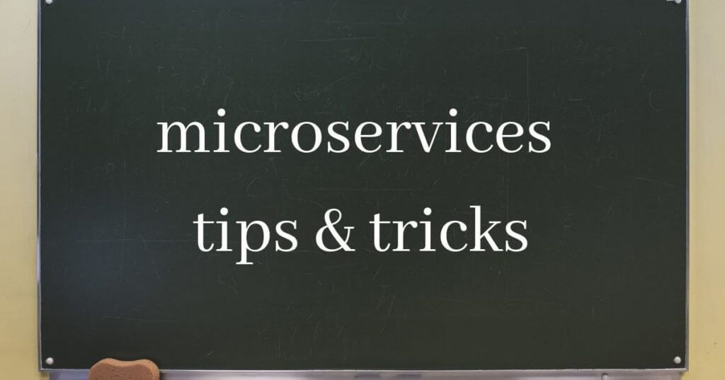 Microservices Tips & Tricks