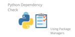 How To Check For Python Dependencies With Package Managers - ActiveState