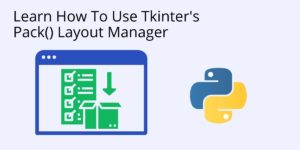Learn how to use Pack in Tkinter - three examples - ActiveState