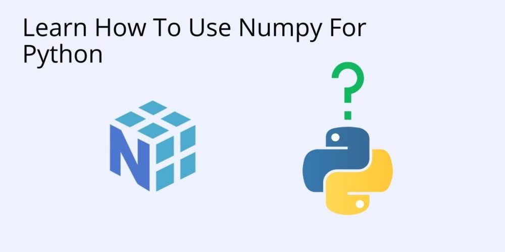 What Is Numpy Used For In Python? - ActiveState