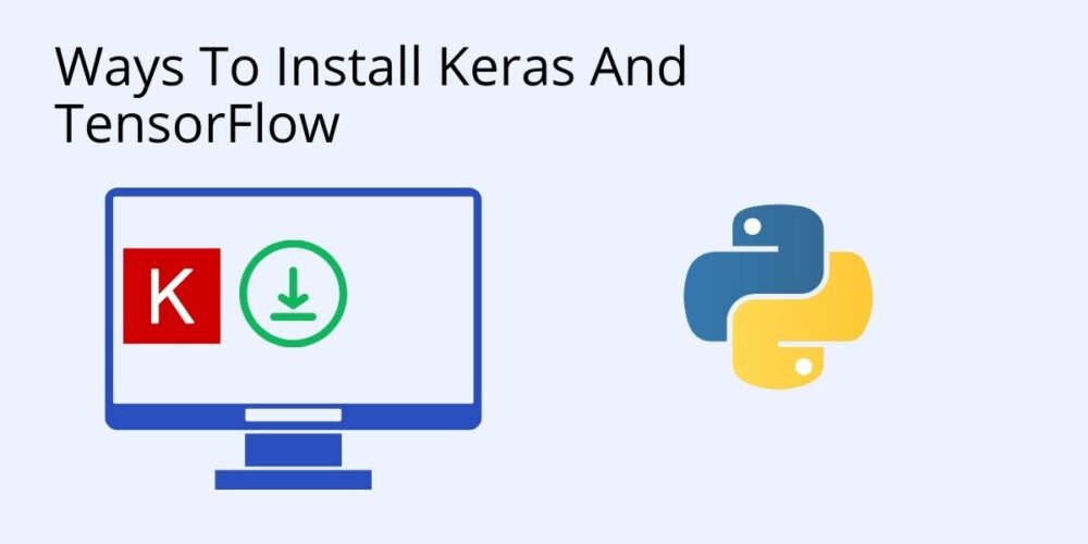 How To Correctly Install Keras And Tensorflow - ActiveState