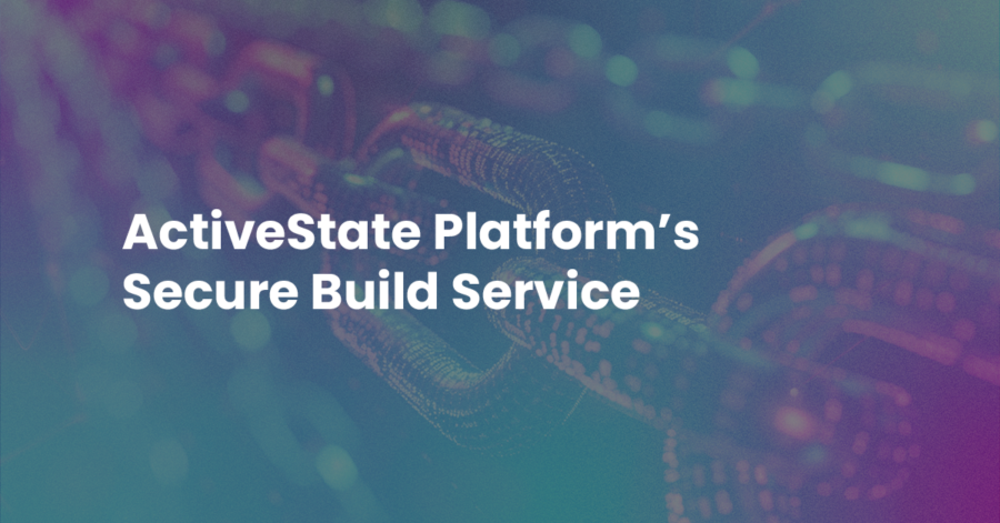 ActiveState Platform's Secure Build Service