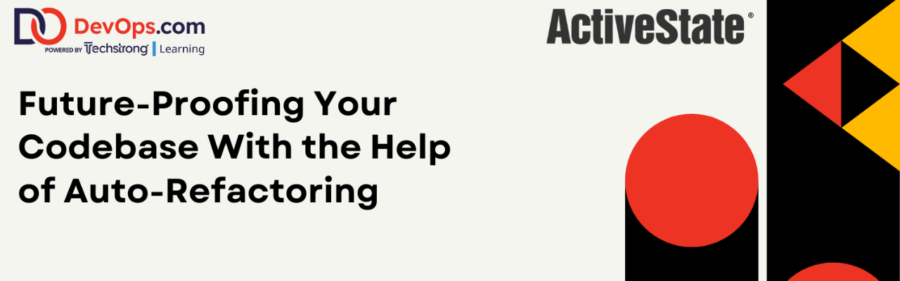 Webinar - Future-Proofing Your Codebase With the Help of Auto-Refactoring