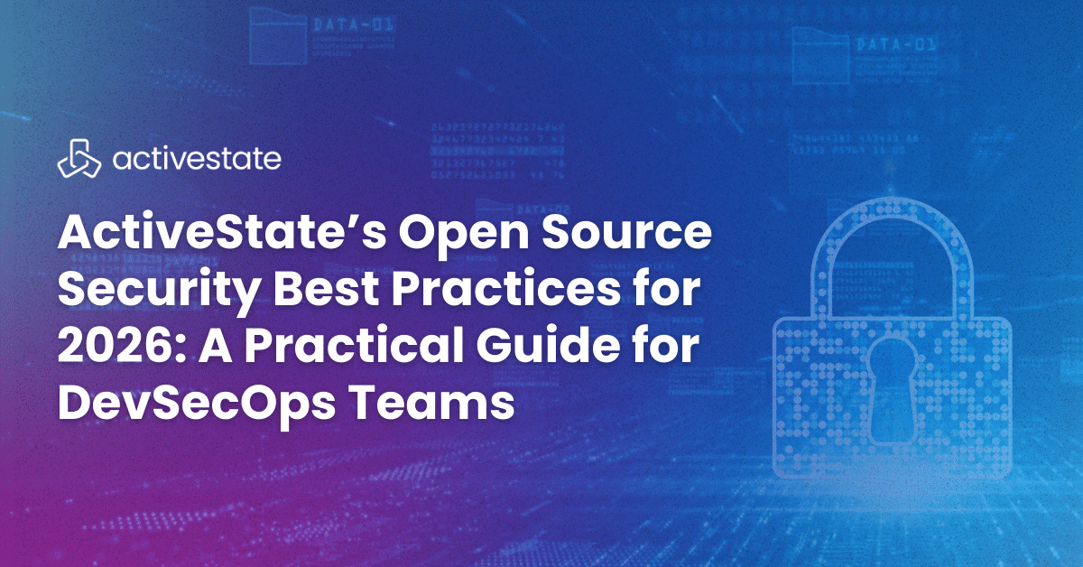 ActiveState’s Open Source Security Best Practices for 2026: A Practical Guide for DevSecOps Teams Title Image